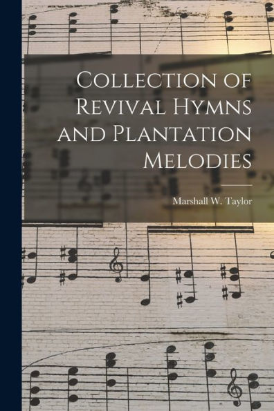 Collection Of Revival Hymns And Plantation Melodies