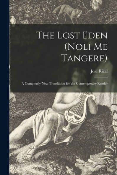 The Lost Eden (Noli Me Tangere): A Completely New Translation For The Contemporary Reader