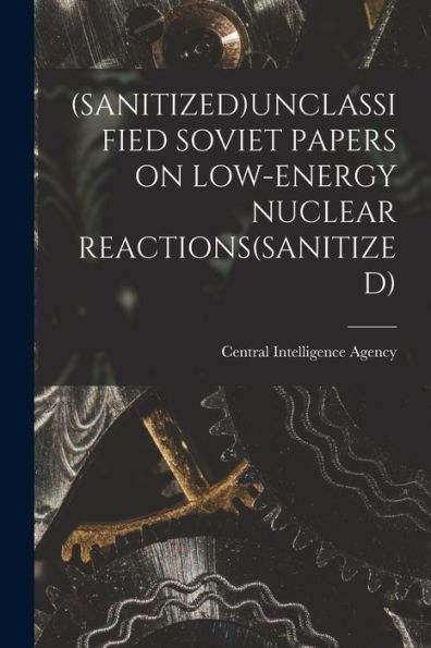 (Sanitized)Unclassified Soviet Papers On Low-Energy Nuclear Reactions(Sanitized)