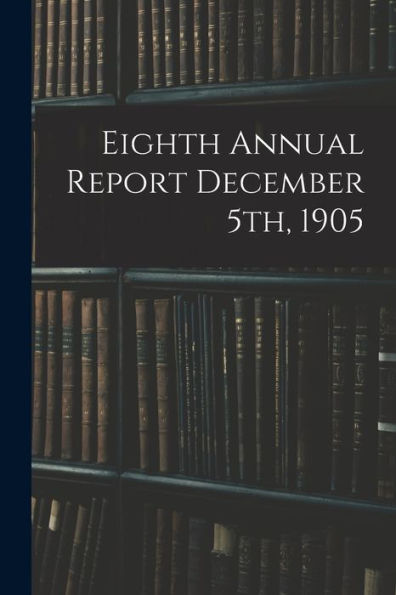 Eighth Annual Report December 5Th, 1905