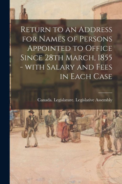 Return To An Address For Names Of Persons Appointed To Office Since 28Th March, 1855 - With Salary And Fees In Each Case