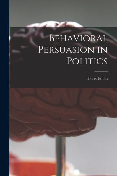 Behavioral Persuasion In Politics