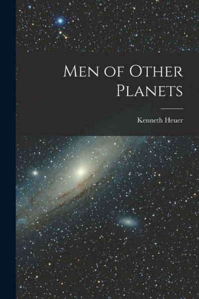 Men Of Other Planets