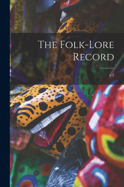 The Folk-Lore Record; V.2