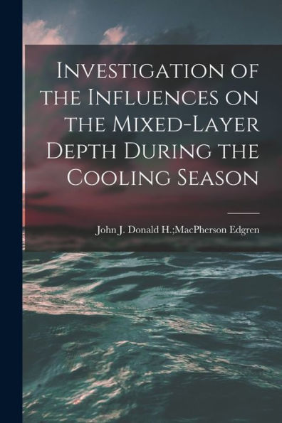 Investigation Of The Influences On The Mixed-Layer Depth During The Cooling Season