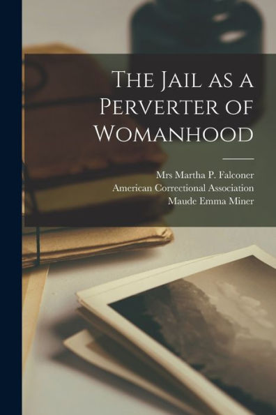 The Jail As A Perverter Of Womanhood