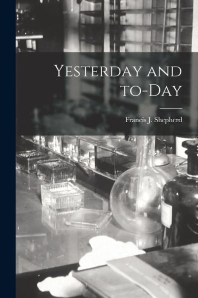 Yesterday And To-Day [Microform]