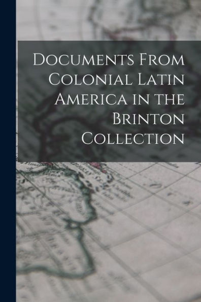 Documents From Colonial Latin America In The Brinton Collection
