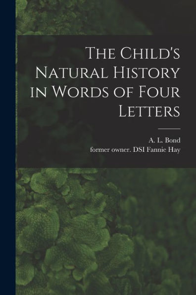The Child'S Natural History In Words Of Four Letters