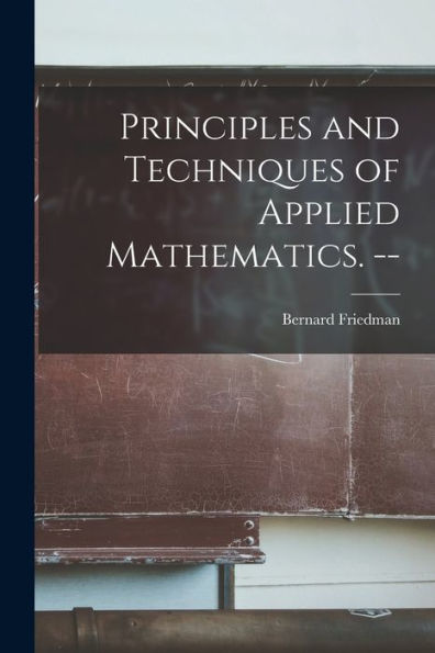 Principles And Techniques Of Applied Mathematics. --