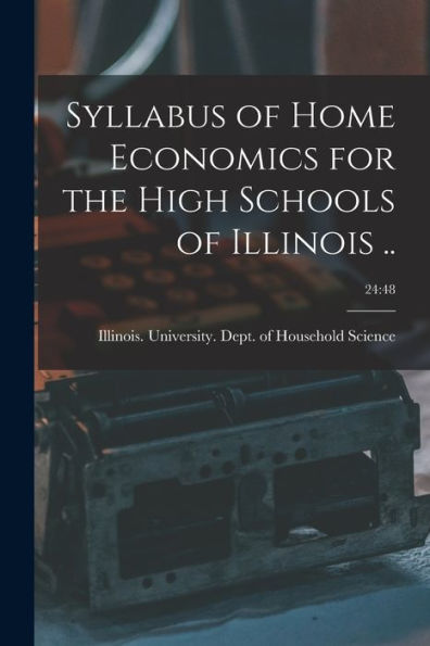 Syllabus Of Home Economics For The High Schools Of Illinois ..; 24: 48