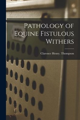 Pathology Of Equine Fistulous Withers
