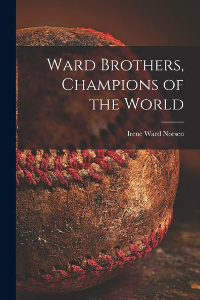 Ward Brothers, Champions Of The World