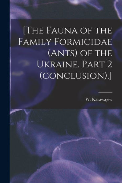 [The Fauna Of The Family Formicidae (Ants) Of The Ukraine. Part 2 (Conclusion).]
