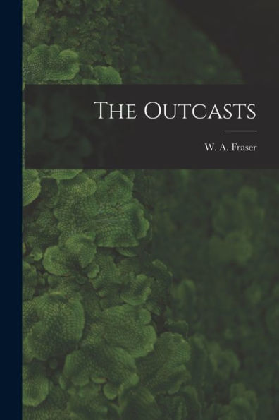 The Outcasts [Microform]