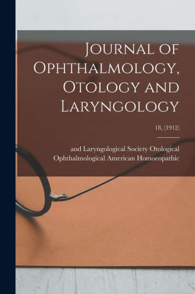 Journal Of Ophthalmology, Otology And Laryngology; 18, (1912)