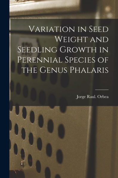 Variation In Seed Weight And Seedling Growth In Perennial Species Of The Genus Phalaris