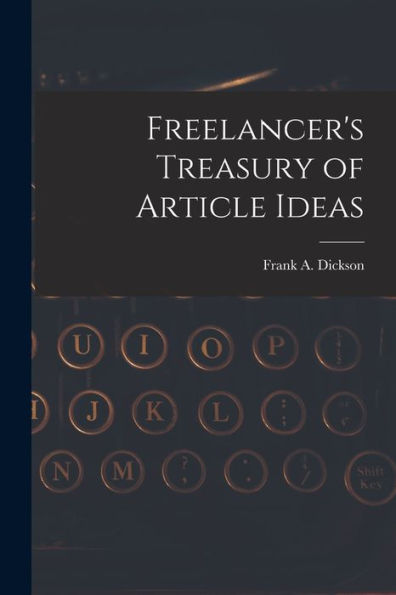 Freelancer'S Treasury Of Article Ideas