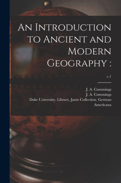 An Introduction To Ancient And Modern Geography: ; C.1