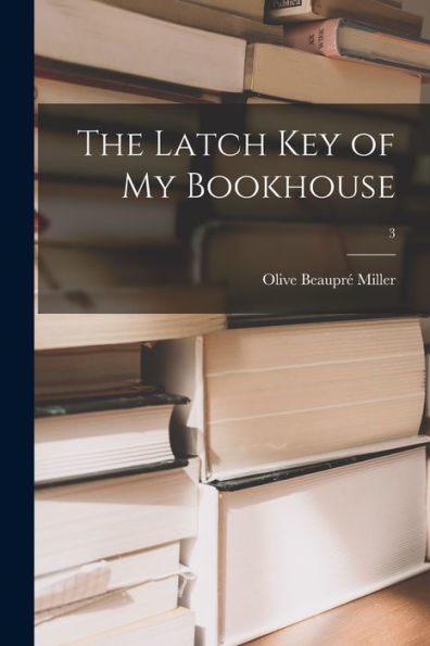 The Latch Key Of My Bookhouse; 3