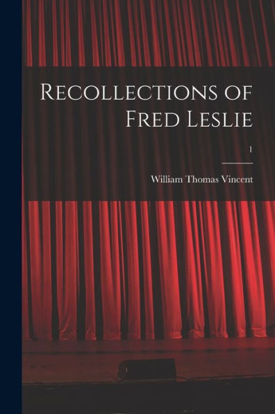 Recollections Of Fred Leslie; 1
