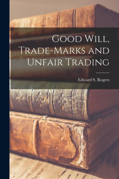 Good Will, Trade-Marks And Unfair Trading