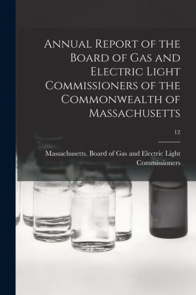 Annual Report Of The Board Of Gas And Electric Light Commissioners Of The Commonwealth Of Massachusetts; 12