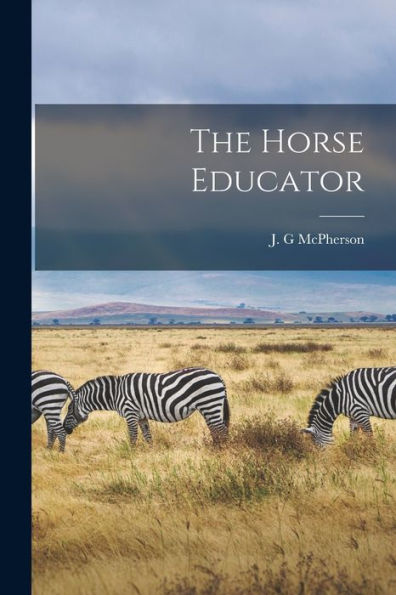The Horse Educator [Microform]