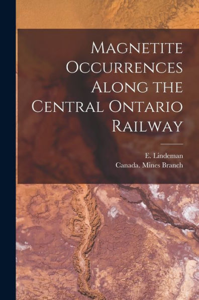 Magnetite Occurrences Along The Central Ontario Railway [Microform]