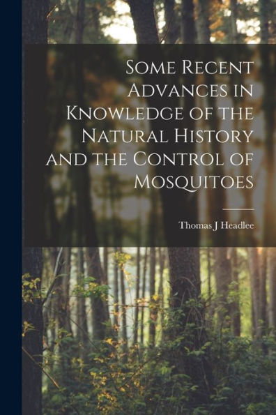 Some Recent Advances In Knowledge Of The Natural History And The Control Of Mosquitoes