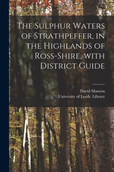 The Sulphur Waters Of Strathpeffer, In The Highlands Of Ross-Shire, With District Guide