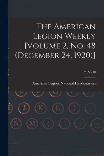 The American Legion Weekly [Volume 2, No. 48 (December 24, 1920)]; 2, No 48