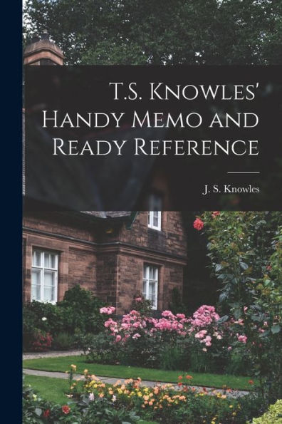 T.S. Knowles' Handy Memo And Ready Reference [Microform]