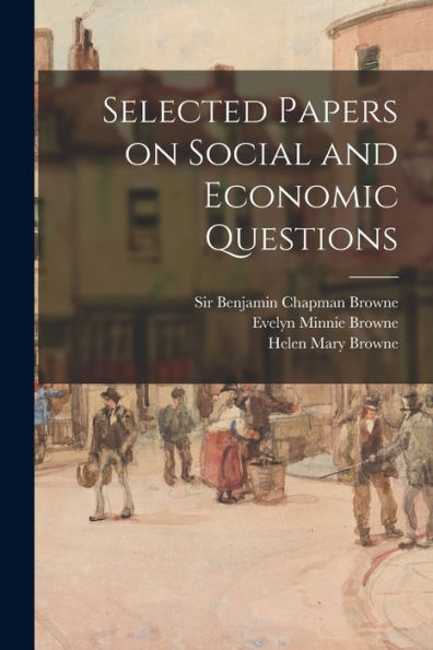 Selected Papers On Social And Economic Questions [Microform]
