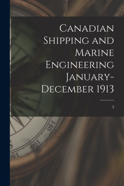 Canadian Shipping And Marine Engineering January-December 1913; 3