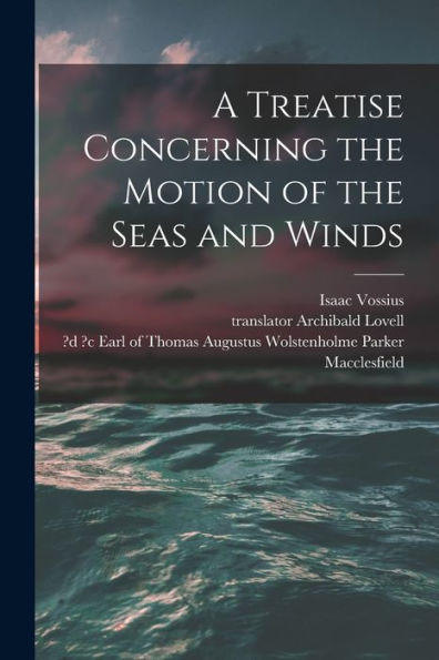 A Treatise Concerning The Motion Of The Seas And Winds