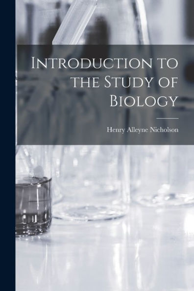 Introduction To The Study Of Biology [Microform]