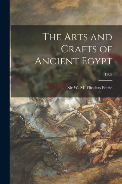 The Arts And Crafts Of Ancient Egypt; 1909