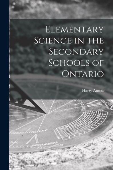 Elementary Science In The Secondary Schools Of Ontario [Microform]
