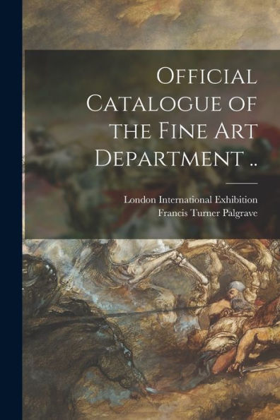 Official Catalogue Of The Fine Art Department ..