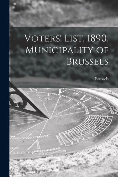 Voters' List, 1890, Municipality Of Brussels [Microform]