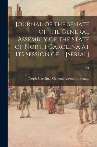 Journal Of The Senate Of The General Assembly Of The State Of North Carolina At Its Session Of ... [Serial]; 1924