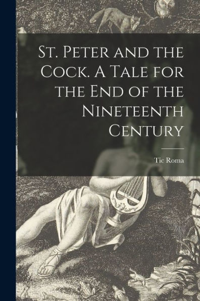 St. Peter And The Cock. A Tale For The End Of The Nineteenth Century