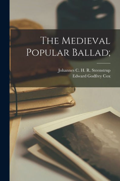 The Medieval Popular Ballad;