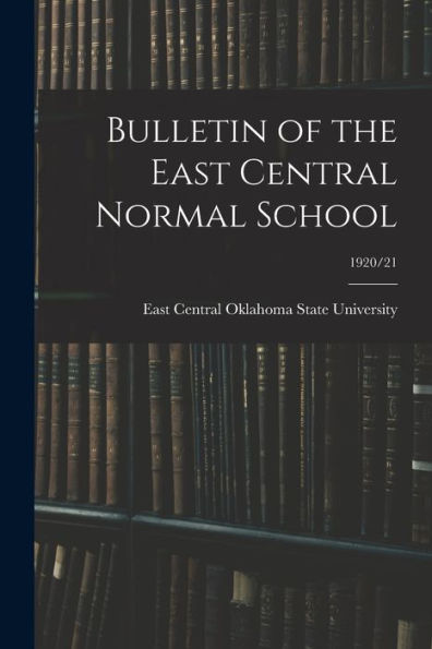 Bulletin Of The East Central Normal School; 1920/21