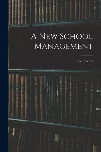 A New School Management [Microform]