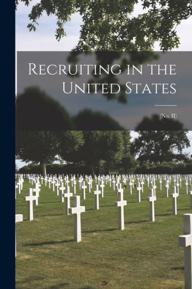 Recruiting In The United States [Microform]: (No. Ii)