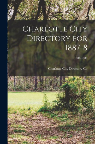 Charlotte City Directory For 1887-8; 1887-1888