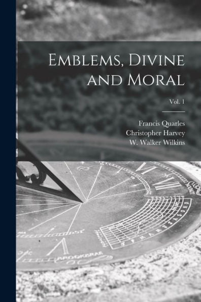 Emblems, Divine And Moral; Vol. 1