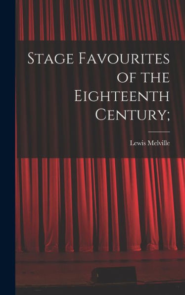 Stage Favourites Of The Eighteenth Century;